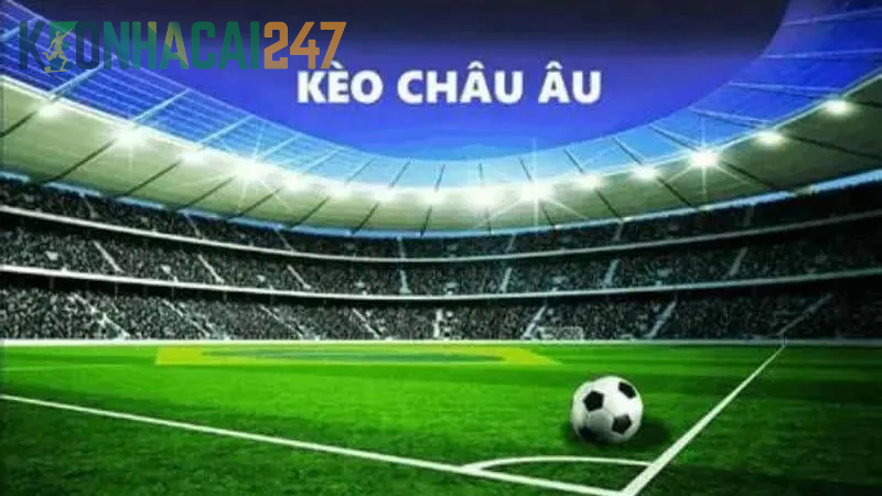 Kèo Châu Âu trực tuyến cập nhật hôm nay