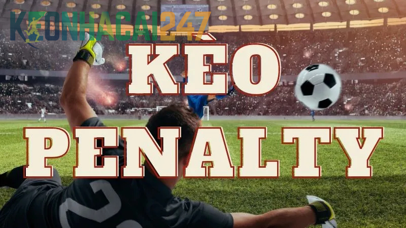 Kèo Penalty Là Gì