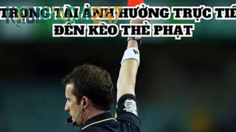 Bí kíp soi Kèo Thẻ Phạt luôn thắng