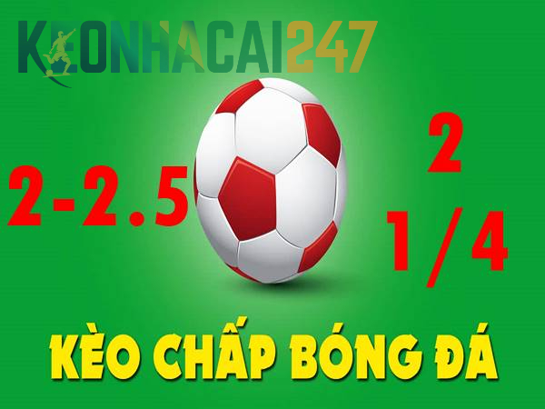 Kèo 2 1/4 Là Sao