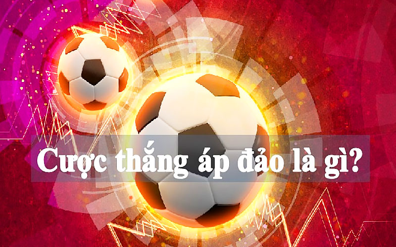 Cược Thắng Áp Đảo Là Gì
